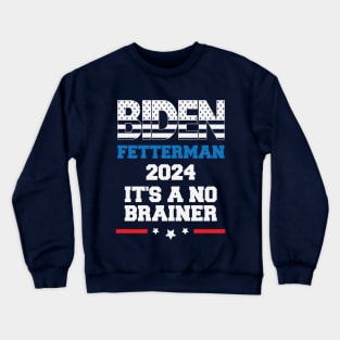 Political Saying - Biden Fetterman 2024 It's A No Brainer - Funny Political Crewneck Sweatshirt